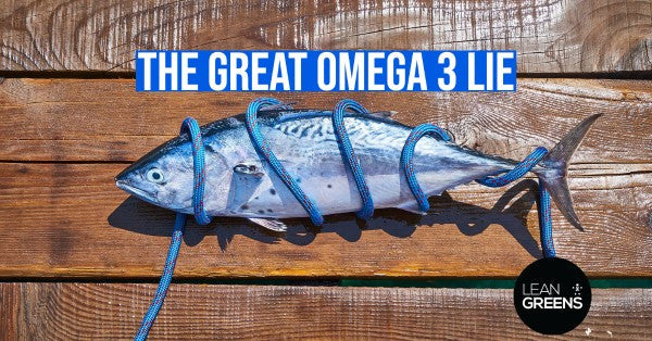 The Great Omega 3 Lie