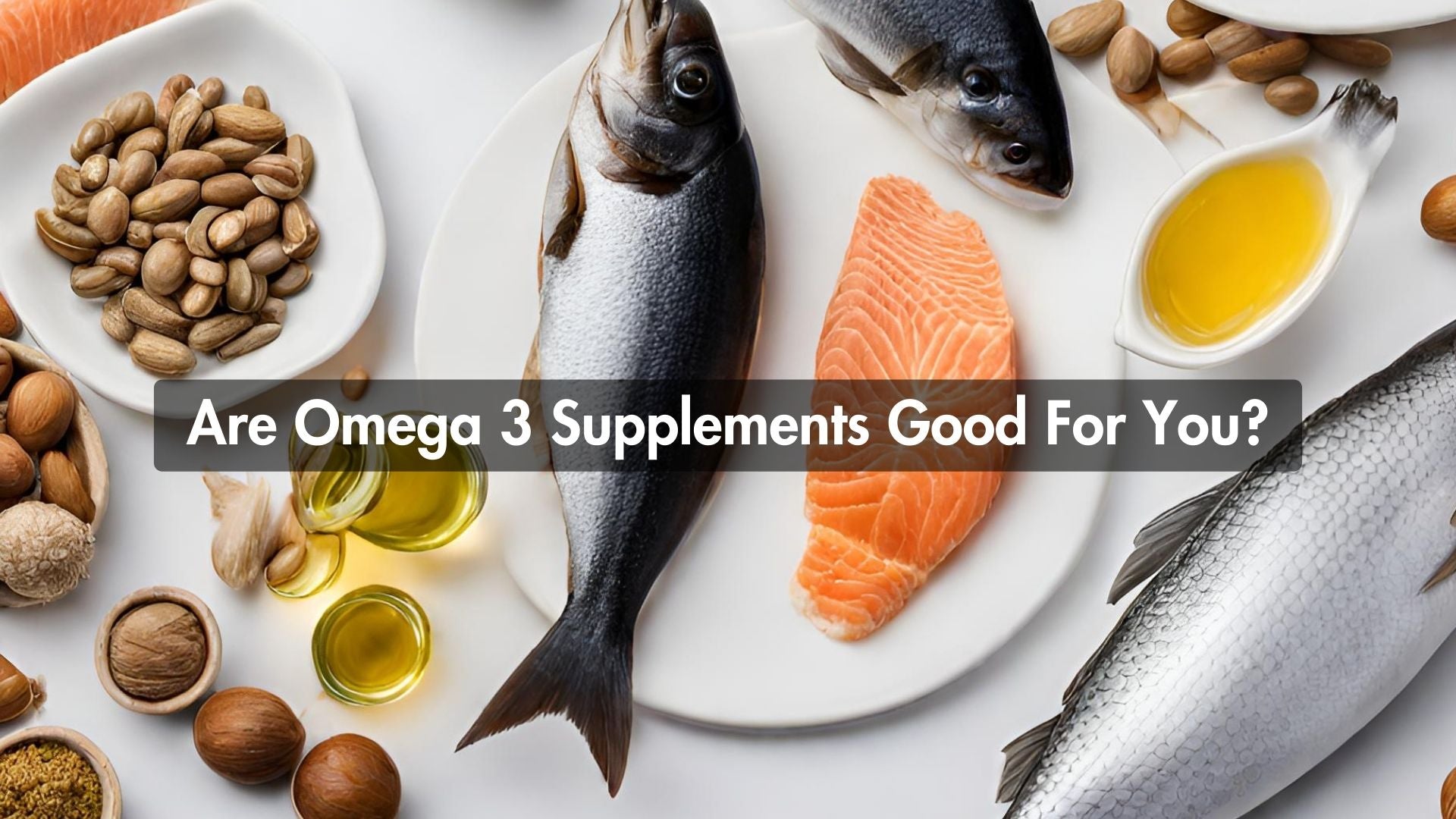 Are Omega 3 Supplements Good For You