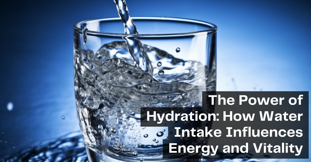The Power of Hydration: How Water Intake Influences Energy and Vitality