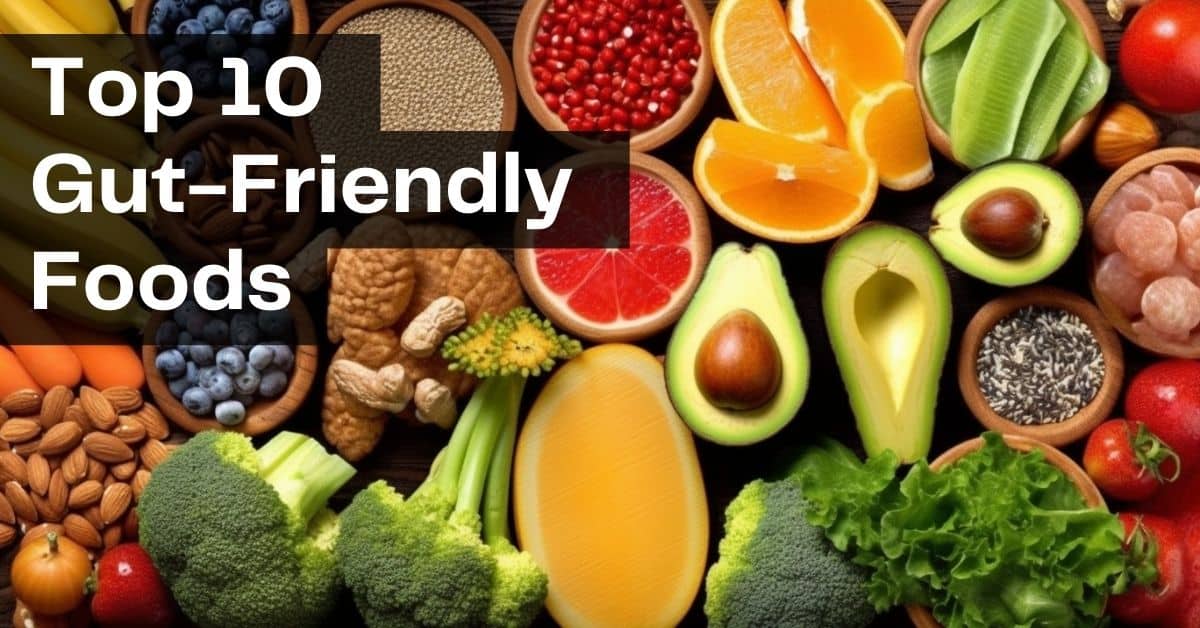 Top 10 Gut Friendly Foods