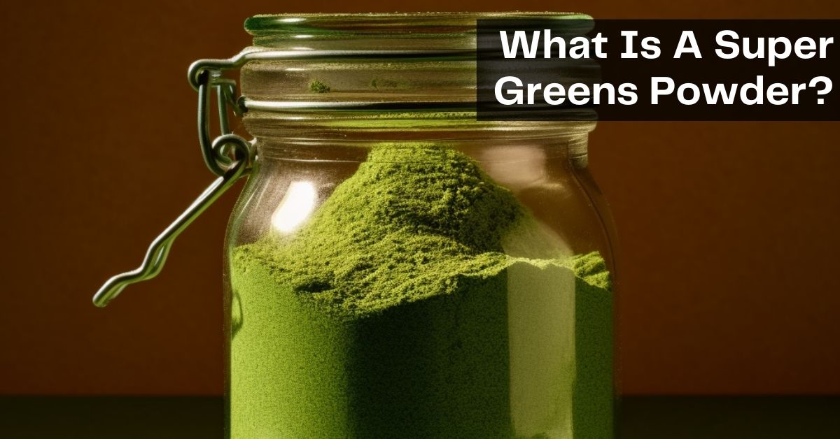 What is a super greens powder