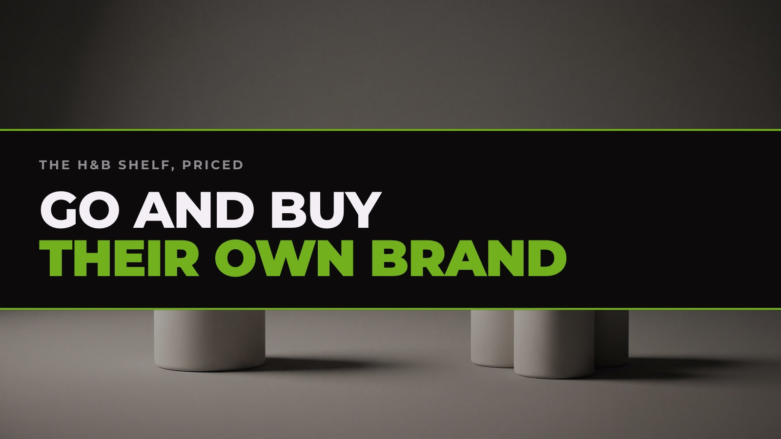 One tub on the left and three grouped together on the right, on a grey studio backdrop. Headline: Go and buy their own brand.