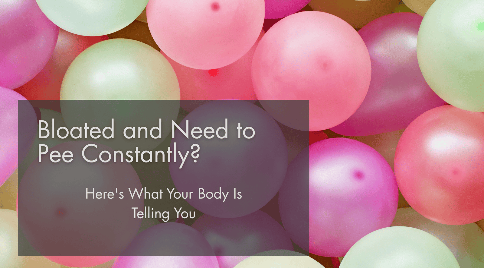 bloated and need to pee