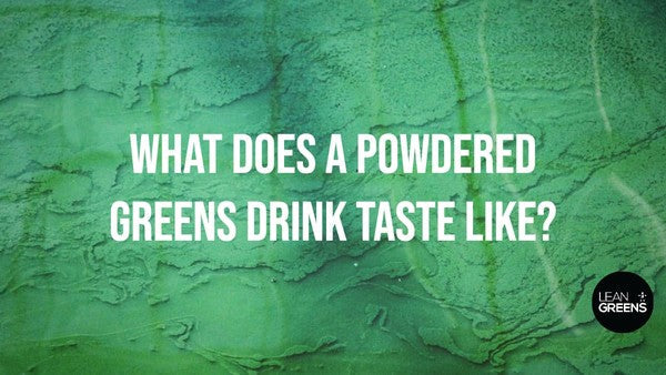 What Does A Powdered Greens Taste Like?