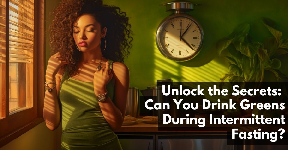 Does Drinking A Greens Drink Break a Fast?