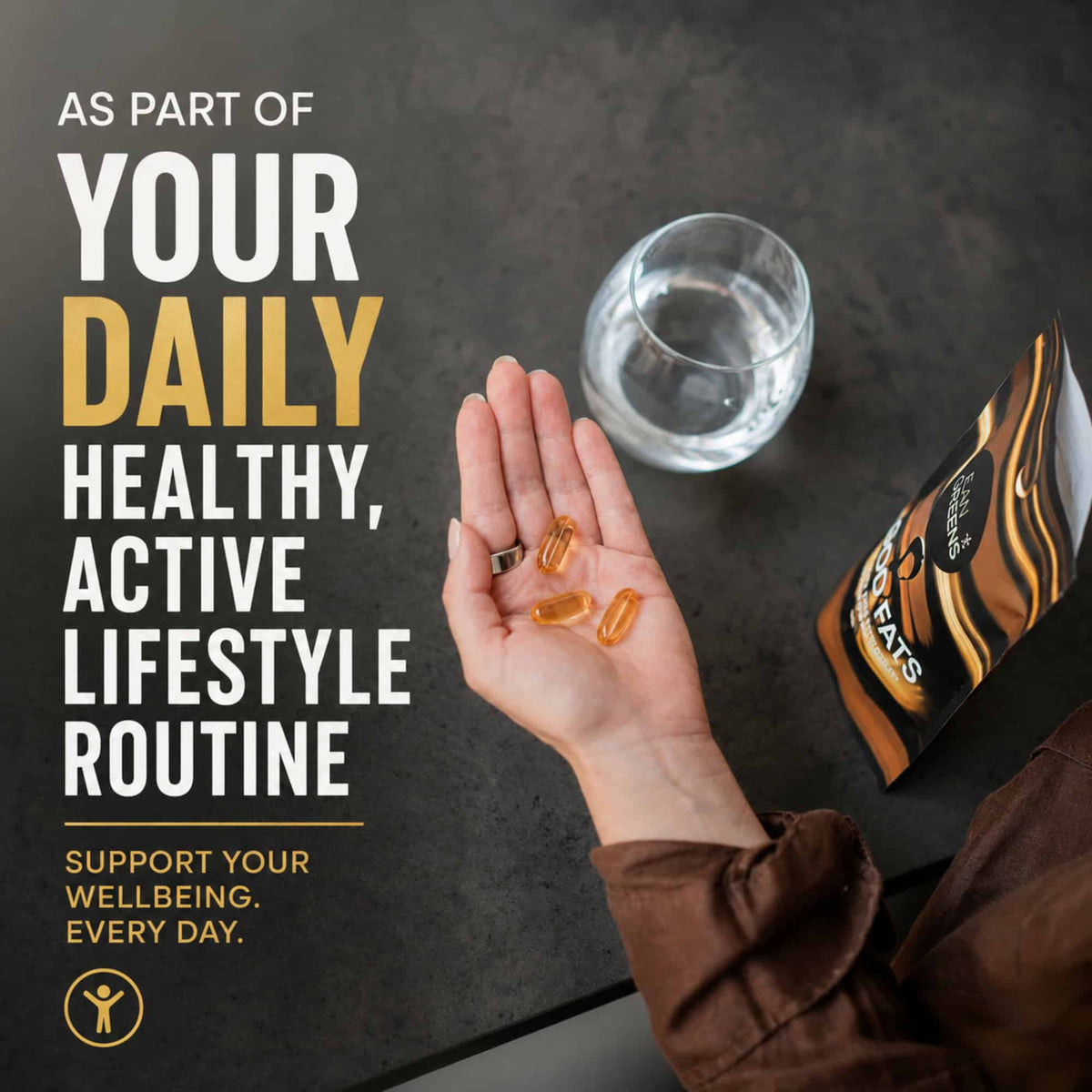 Three Good Fats capsules in an open palm beside a glass of water and the pouch, above the line "As part of your daily healthy, active lifestyle routine".