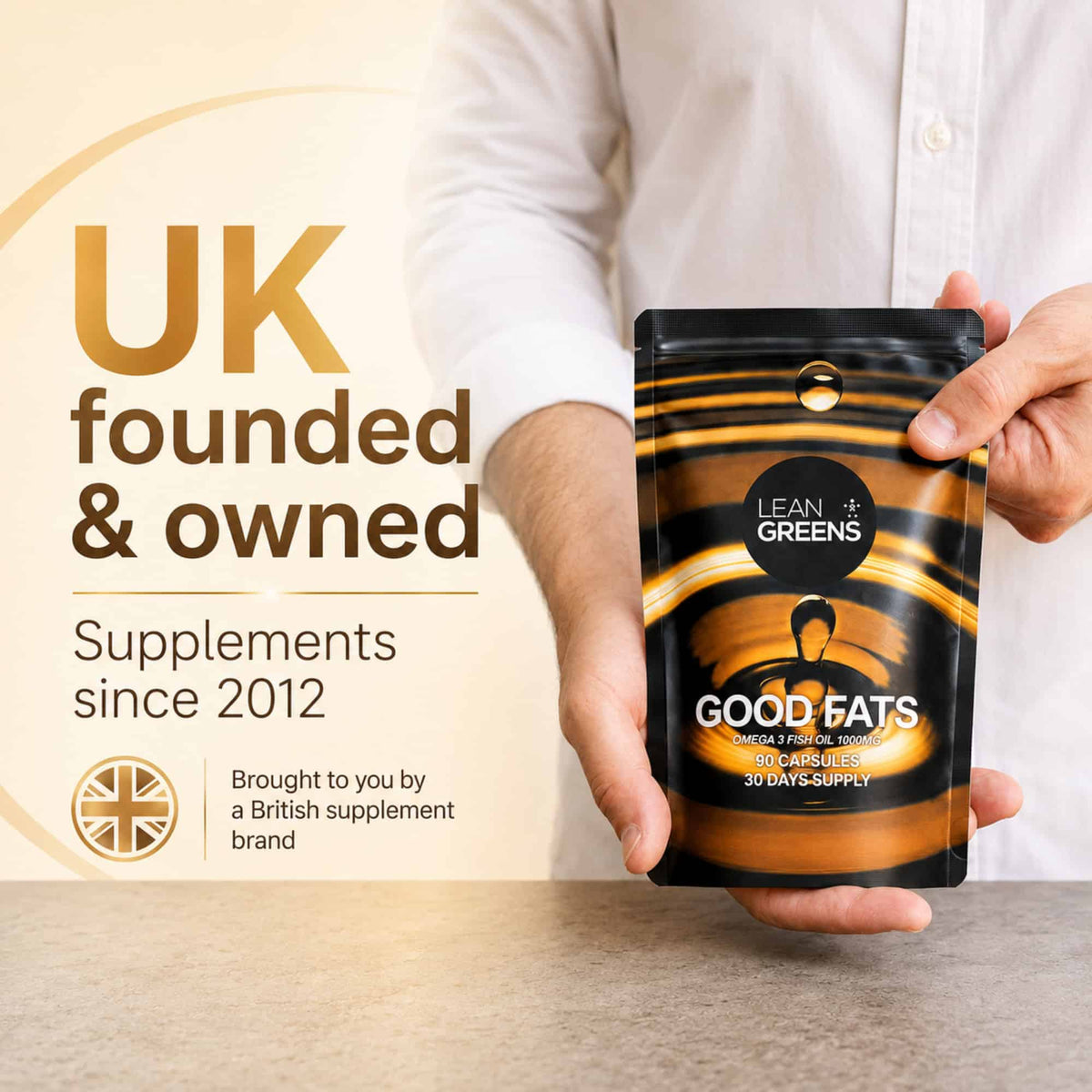 A man holding a Good Fats pouch above the line "UK founded and owned, supplements since 2012".